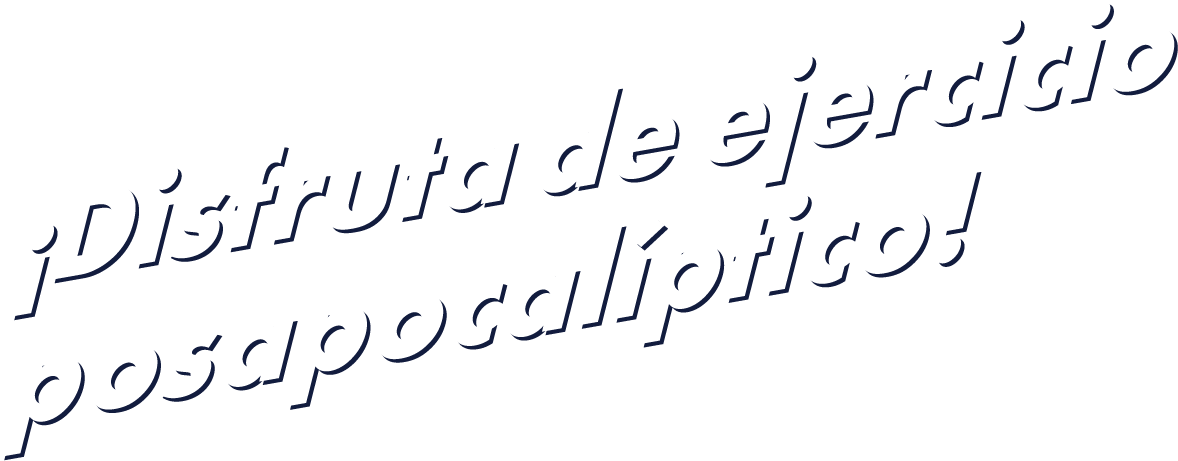 ¡Disfruta de ejercicio posapocalíptico!