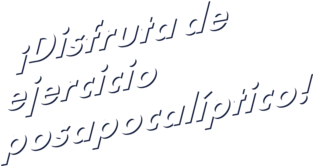 ¡Disfruta de ejercicio posapocalíptico!
